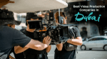 Why Should You Hire a Professional Video Production Company Dubai 